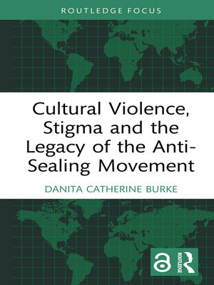 cover image of Cultural Violence, Stigma and the Legacy of the Anti-Sealing Movement